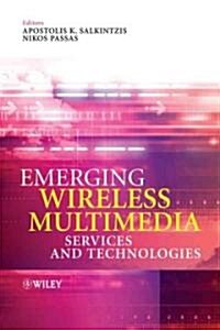 Emerging Wireless Multimedia: Services and Technologies (Hardcover)