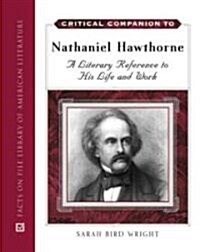 Critical Companion to Nathaniel Hawthorne: A Literary Reference to His Life and Work (Hardcover)
