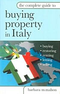 The Complete Guide To Buying Property In Italy (Paperback)