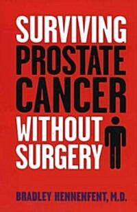 Surviving Prostate Cancer Without Surgery (Paperback)