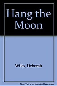 Hang the Moon (School & Library)