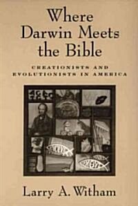 Where Darwin Meets the Bible: Creationists and Evolutionists in America (Paperback)