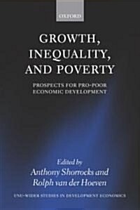 Growth, Inequality, and Poverty : Prospects for Pro-poor Economic Development (Paperback)