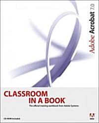 Adobe Acrobat 7.0 Classroom In A Book (Paperback, CD-ROM)