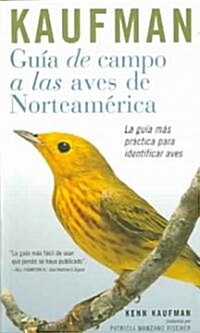 Guia De Campo Kaufman : A Las Aves Norteamericanas / Kaufman Guide To North American Birds (Paperback)