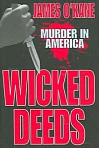 Wicked Deeds : Murder in America (Hardcover)