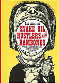 Snake Oil, Hustlers and Hambones: The American Medicine Show (Paperback)