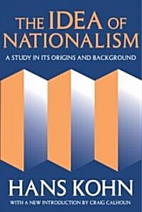 The Idea of Nationalism: A Study in Its Origins and Background (Paperback)
