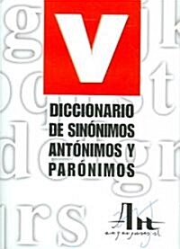 Diccionario De Sinonimos, Antonimos Y Paronimos / Dictionary of Synonyms, Antonyms and Homonyms (Hardcover)