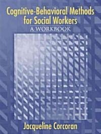 Cognitive-Behavioral Methods: A Workbook for Social Workers (Paperback)