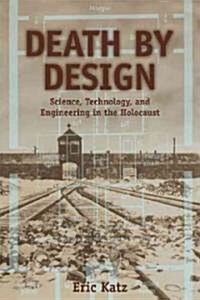 Death by Design: Science, Technology, and Engineering in Nazi Germany (Paperback)