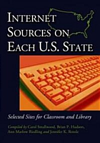 Internet Sources on Each U.S. State: Selected Sites for Classroom and Library (Paperback)