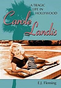 Carole Landis: A Tragic Life in Hollywood (Paperback)