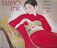 Taishō chic : Japanese modernity, nostalgia, and deco / 