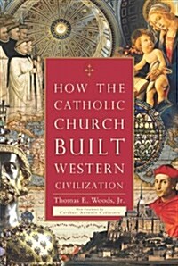 [중고] How The Catholic Church Built Western Civilization (Hardcover)