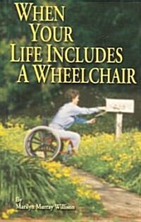 When Your Life Includes A Wheelchair (Paperback)