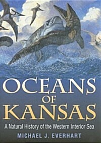 Oceans of Kansas: A Natural History of the Western Interior Sea (Hardcover)