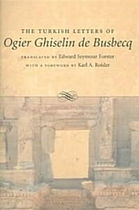 The Turkish Letters of Ogier Ghiselin de Busbecq (Paperback)