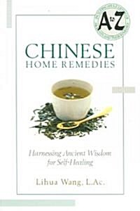 Chinese Home Remedies: Harnessing Ancient Wisdom for Self-Healing (Paperback)