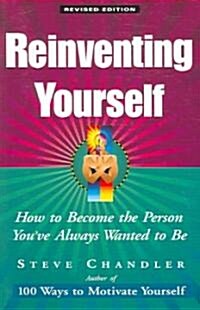 Reinventing Yourself: How to Become the Person Youve Always Wanted to Be (Paperback, Revised)