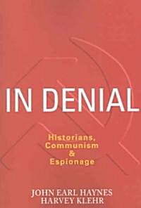 In Denial: Historians, Communism, and Espionage (Paperback)