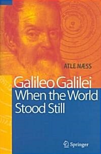 Galileo Galilei: When the World Stood Still (Hardcover)