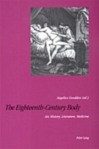 The Eighteenth-Century Body: Art, History, Literature, Medicine (Paperback)