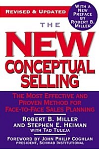 The New Conceptual Selling: The Most Effective and Proven Method for Face-To-Face Sales Planning (Paperback, Revised and Upd)