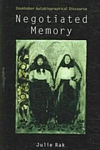Negotiated Memory: Doukhobor Autobiographical Discourse (Paperback, Revised)