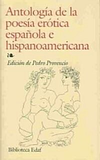 Antologia De La Poesia Erotica Espanola E Hispanoamericana / Anthology of Spanish and Hispanicamerican Erotic Poetry (Hardcover)