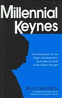 Millennial Keynes : The Origins, Development and Future of Keynesian Economics (Paperback)