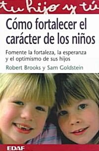 Como Fortalecer El Caracter De Los Ninos / Raising Recilient Children (Paperback, Translation)