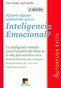 Quiere alguien explicarme que es inteligencia emocional?/Would somebody explain to me what  emotional intelligence is (Paperback)