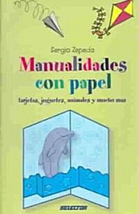 Manualidades Con Papel / Paper Arts and Crafts (Paperback, Reprint)