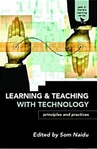 Learning and Teaching with Technology : Principles and Practices (Paperback)