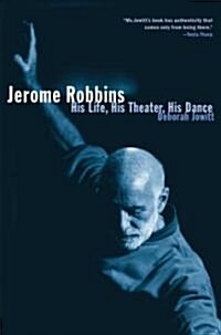 Jerome Robbins: His Life, His Theater, His Dance (Paperback)