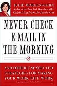 [중고] Never Check E-mail in the Morning: And Other Unexpected Strategies for Making Your Work Life Work (Paperback)