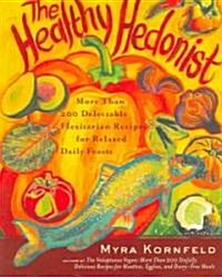 The Healthy Hedonist: More Than 200 Delectable Flexitarian Recipes for Relaxed Daily Feasts (Paperback)