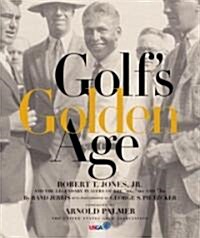 Golfs Golden Age: Bobby Jones and the Legendary Players of the 20s and 30s (Hardcover)