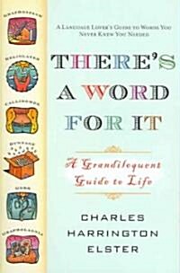 Theres a Word for It (Revised Edition): A Grandiloquent Guide to Life (Paperback, Revised & Updat)