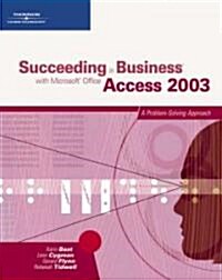 Succeeding In Business With Microsoft Office Access 2003 (Paperback, CD-ROM)