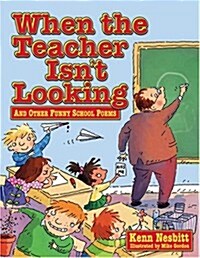 When the Teacher Isnt Looking: And Other Funny School Poems (Paperback)