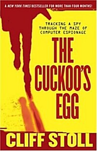 The Cuckoos Egg: Tracking a Spy Through the Maze of Computer Espionage (Paperback)