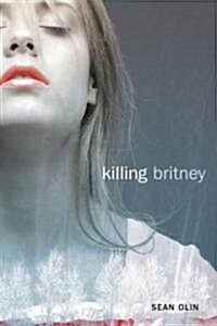 Killing Britney (Paperback)