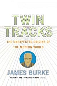 Twin Tracks: The Unexpected Origins of the Modern World (Paperback)