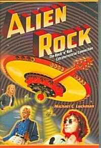 Alien Rock: The Rock n Roll Extraterrestrial Connection (Paperback)