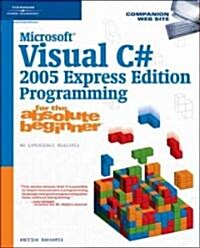 Microsoft Visual C# 2005 Express Edition Programming for the Absolute Beginner (Paperback)