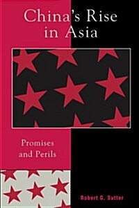 Chinas Rise in Asia: Promises and Perils (Paperback)