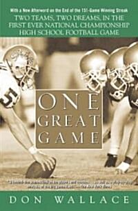 One Great Game: Two Teams, Two Dreams, in the First Ever National Championship High School Football Game (Paperback)