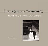 Luke Swank: Modernist Photographer (Hardcover)